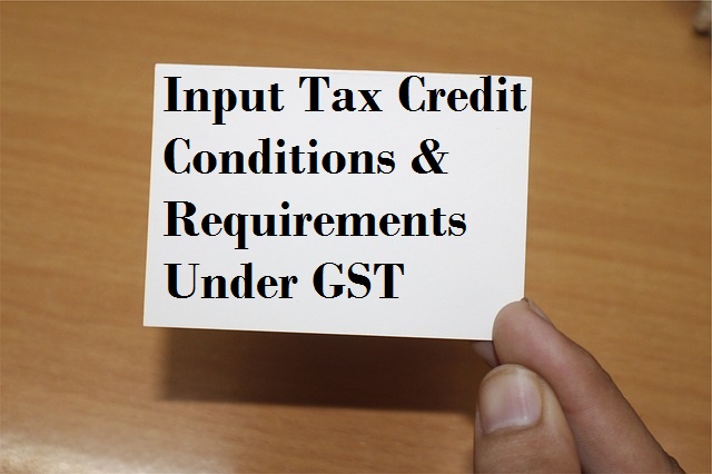 इनपुट टैक्स क्रेडिट क्या है और शर्ते जिनके पूरा नहीं होने पर इनपुट टैक्स क्रेडिट क्लेम नहीं की जा सकती – gst tax in hindi